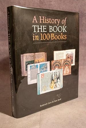 Immagine del venditore per A History of The Book in 100 Books venduto da Stephen Butler Rare Books & Manuscripts