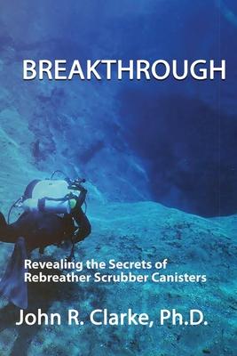 Bild des Verkufers fr Breakthrough: Revealing the Secrets of Rebreather Scrubber Canisters zum Verkauf von moluna