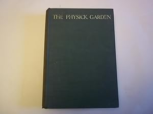 The Physick Garden. Medicinal Plants and their History.