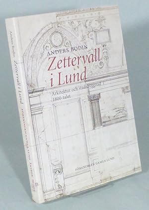 Zettervall i Lund. Arkitektur och stadsbyggnad i 1800-talet.