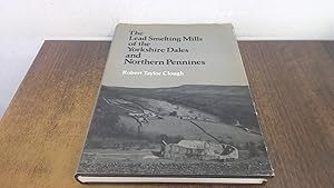 Image du vendeur pour The lead smelting mills of the Yorkshire dales and northern Pennines mis en vente par BoundlessBookstore