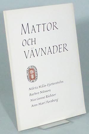 Mattor och vävnader. Märta Måås-Fjetterström. Barbro Nilsson. Marianne Richter. Ann-Mari Forsberg...