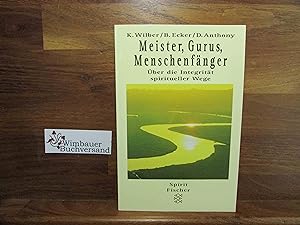 Meister, Gurus, Menschenfänger : über die Integrität spiritueller Wege. hrsg. von Ken Wilber . Au...