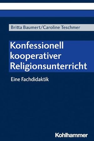 Bild des Verkufers fr Konfessionell kooperativer Religionsunterricht : Eine Fachdidaktik zum Verkauf von AHA-BUCH GmbH