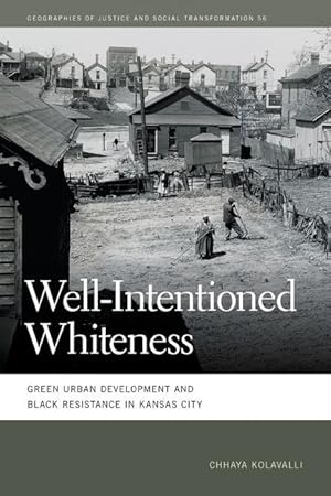 Bild des Verkufers fr Well-Intentioned Whiteness: Green Urban Development and Black Resistance in Kansas City zum Verkauf von moluna