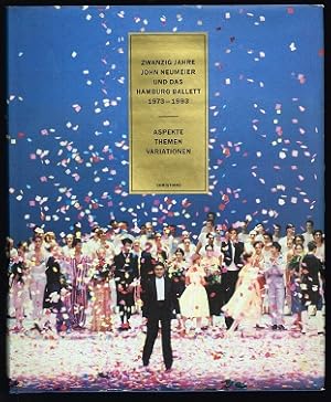 Zwanzig Jahre John Neumeier und das Hamburger Ballett 1973-1993: Aspekte - Themen - Variationen. ...