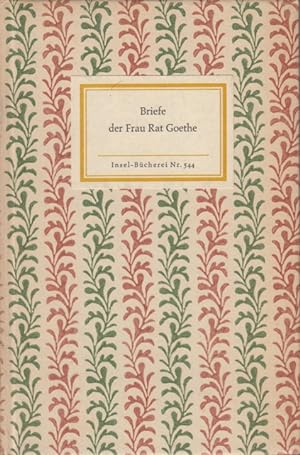 Briefe der Frau Rat Goethe. Insel-Bücherei Nr. 544. Ausgewählt und herausgegeben von Rudolf Bach.