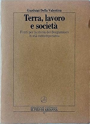 Terra, lavoro e società. Fonti per la storia del Bergamasco in età contemporanea.