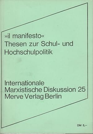 Il Manifesto. Thesen zur Schul- und Hochschulpolitik Internationale Marxistische Diskussion 25. A...