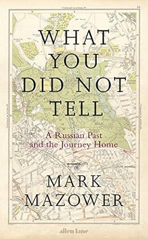 Seller image for What You Did Not Tell: A Russian Past and the Journey Home for sale by WeBuyBooks