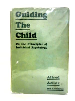 Image du vendeur pour Guiding the Child on the Principles of Individual Psychology mis en vente par World of Rare Books