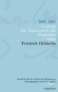 1802-1803. Gesänge. Die Trauerspiele des Sophokles. Nachtgesänge (=Friedrich Hölderlin. Sämtliche...