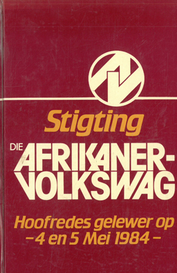 Stigting. Die Afrikanervolkswag Hoofredes gelewer op 4 en 5 Mei 1984.