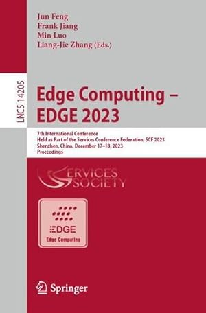 Seller image for Edge Computing    EDGE 2023: 7th International Conference, Held as Part of the Services Conference Federation, SCF 2023 Shenzhen, China, December . (Lecture Notes in Computer Science, 14205) [Paperback ] for sale by booksXpress