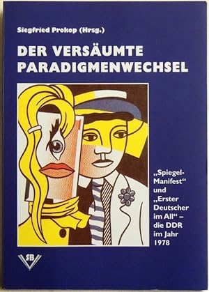 Bild des Verkufers fr Der versumte Paradigmenwechsel "Spiegel-Manifest" und "Erster Deutscher im All" - die DDR im Jahr 1978 zum Verkauf von Peter-Sodann-Bibliothek eG