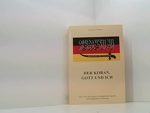 Bild des Verkufers fr Der Koran, Gott und ich: Alle Verse des Korans in verstndlicher Sprache und thematischer Gliederung alle Verse des Korans, thematisch gegliedert und kritisch untersucht zum Verkauf von Book Broker