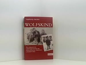 Image du vendeur pour Wolfskind: Die unglaubliche Lebensgeschichte des ostpreuischen Mdchens Liesabeth Otto | Die dramatische Odyssee eines Mdchens nach dem Zweiten Weltkrieg (0) die unglaubliche Lebensgeschichte des ostpreuischen Mdchens Liesabeth Otto mis en vente par Book Broker