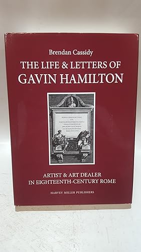 Seller image for The Life and Letters of Gavin Hamiton (1723-1798). Artist and Art Dealer in Eighteenth Century Rome. Vol I for sale by Cambridge Rare Books