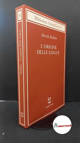 Seller image for Ruhlen, Merritt. , and Ravaioli, Stefano. L'origine delle lingue Milano Adelphi, 2007 for sale by Amarcord libri