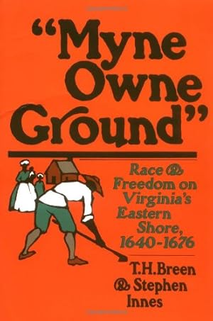 Seller image for Myne Owne Ground: Race and Freedom on Virginia's Eastern Shore, 1640-1676 for sale by Redux Books