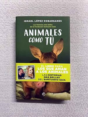 Imagen del vendedor de Animales como t. Las historias ms bellas de la Fundacin Santuario Gaia a la venta por Campbell Llibres