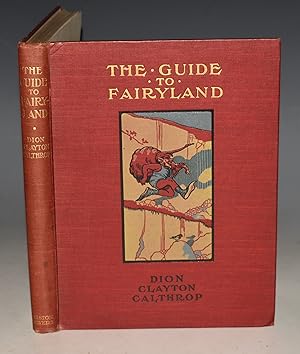 The Guide To Fairyland Written and Illustrated by Dion Clayton Calthrop.