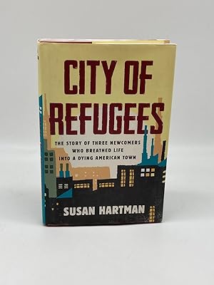 Seller image for City of Refugees The Story of Three Newcomers Who Breathed Life Into a Dying American Town for sale by True Oak Books