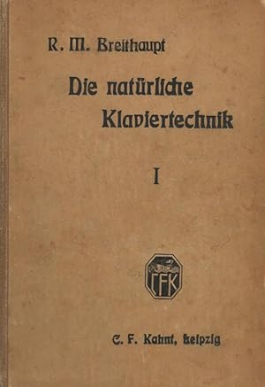 Seller image for Die natrliche Klaviertechnik. Band 1 ;Handbuch der modernen Methodik und Spielpraxis fr Knstler und Lehrer, Konservatorien und Institute, Seminare und Schulen for sale by Antiquariat Kastanienhof