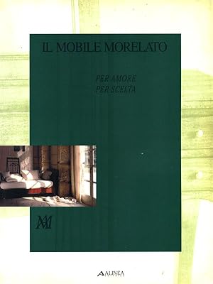 Immagine del venditore per Il mobile Morelato. Per amore, per scelta venduto da Librodifaccia