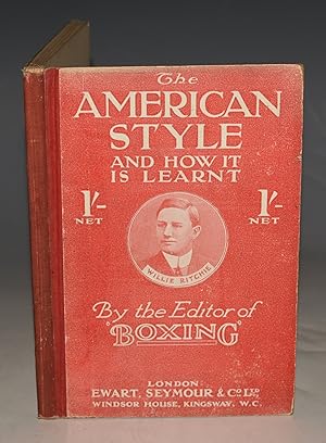 The American Style, And How To Learn It. By The Editor of ?Boxing.?