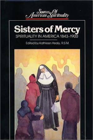 Seller image for Sisters of Mercy: Spirituality in America, 1843-1900 (Sources of American Spirituality) for sale by Redux Books