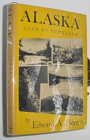 Seller image for Alaska - Land of Tomorrow for sale by R Bryan Old Books