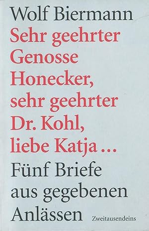 Sehr geehrter Genosse Honecker, sehr geehrter Dr. Kohl, liebe Katja . - Fünf Briefe aus gegebenen...