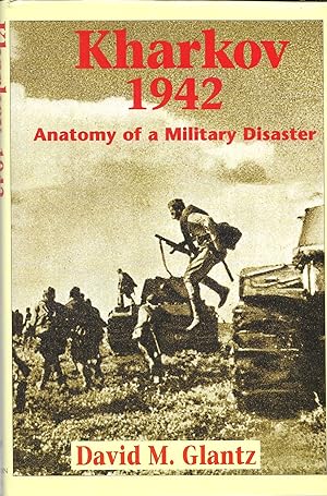 Kharkov 1942: Anatomy of a Military Disaster