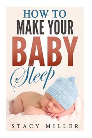 Imagen del vendedor de How to Make Your Baby Sleep a la venta por GreatBookPrices