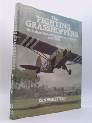 Bild des Verkufers fr The Fighting Grasshoppers: U.S. Liaison Aircraft Operations in Europe 1942-1945 zum Verkauf von ThriftBooksVintage