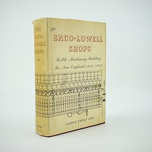 Seller image for The Saco-Lowell Shops; Textile Machinery Building in New England 1813-1949 for sale by Jacket and Cloth