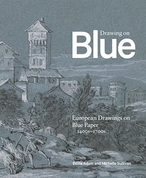Bild des Verkufers fr Drawing on Blue : European Drawings on Blue Paper, 1400s-1700s zum Verkauf von GreatBookPricesUK