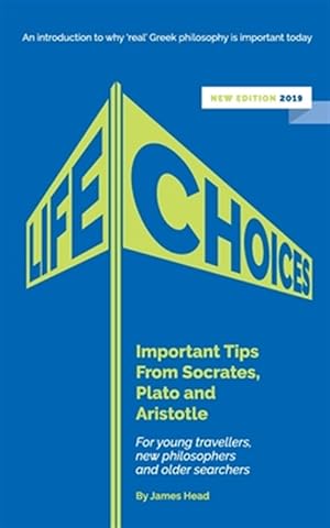 Immagine del venditore per Life Choices : Important Tips from Socrates, Plato and Aristotle venduto da GreatBookPrices