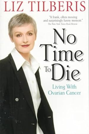Seller image for No Time to Die : Living With Ovarian Cancer for sale by GreatBookPricesUK