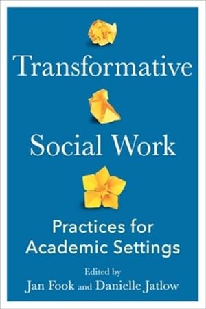 Seller image for Transformative Social Work : Practices for Academic Settings for sale by GreatBookPrices