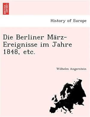 Immagine del venditore per Die Berliner Mrz-Ereignisse im Jahre 1848, etc. venduto da GreatBookPrices