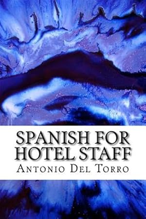 Immagine del venditore per Spanish for Hotel Staff : Essential Power Words and Phrases for Workplace Survival venduto da GreatBookPrices