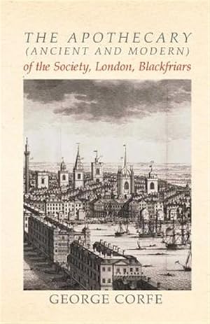 Imagen del vendedor de The Apothecary (Ancient and Modern) of the Society, London, Blackfriars a la venta por GreatBookPrices