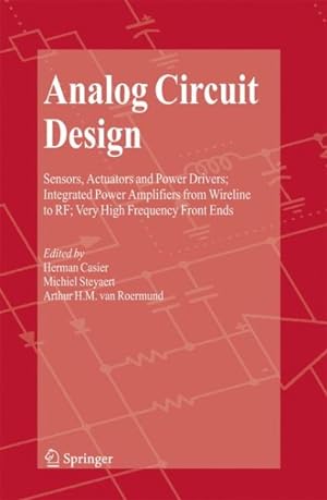 Imagen del vendedor de Analog Circuit Design : Sensors, Actuators and Power Drivers; Integrated Power Amplifiers from Wireline to Rf; Very High Frequency Front Ends a la venta por GreatBookPricesUK
