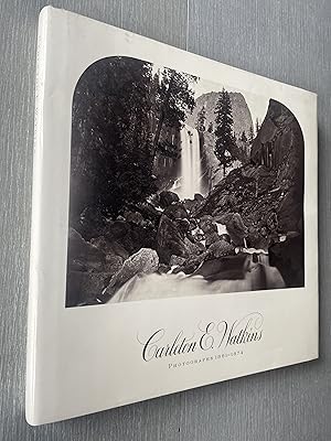 Bild des Verkufers fr Carleton E. Watkins, Photographs 1861 - 1874 zum Verkauf von Joe Maynard