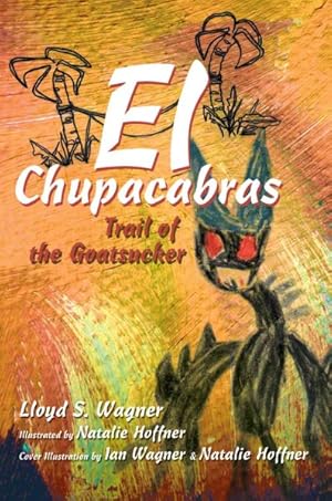 Imagen del vendedor de El Chupacabras : Trail Of The Goatsucker a la venta por GreatBookPrices