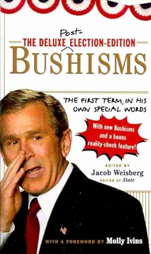 Seller image for Deluxe Election-Edition Bushisms : The First Term, in His Own Special Words for sale by GreatBookPrices