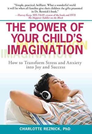 Imagen del vendedor de Power of Your Child's Imagination : How to Transform Stress and Anxiety into Joy and Success a la venta por GreatBookPrices