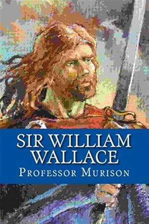 Imagen del vendedor de Sir William Wallace a la venta por GreatBookPrices